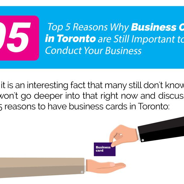 Top 5 Reasons Why Business Cards in Toronto are Still Important to Conduct Your Business